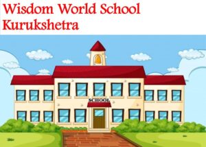 Wisdom World School Kurukshetra