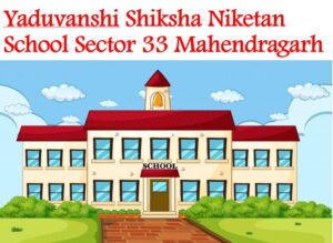 Yaduvanshi Shiksha Niketan School Sector 33 Mahendragarh