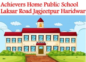 Achievers Home Public School Laksar Road Jagjeetpur Haridwar