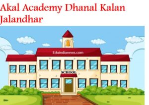 Akal Academy Dhanal Kalan Jalandhar