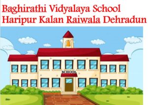Baghirathi Vidyalaya School Haripur Kalan Raiwala Dehradun