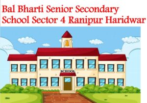 Bal Bharti Senior Secondary School Sector 4 Ranipur Haridwar