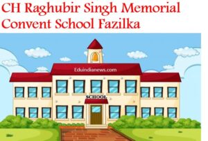 CH Raghubir Singh Memorial Convent School Fazilka