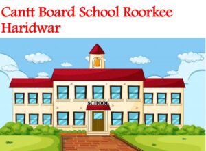 Cantt Board School Roorkee Haridwar