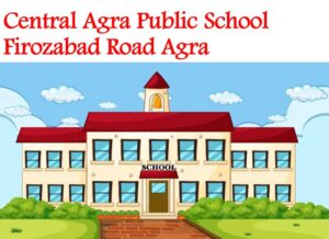 Central Agra Public School Firozabad Road Agra