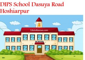 DIPS School Dasuya Road Hoshiarpur