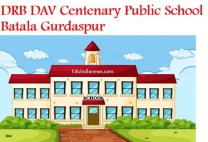 DRB DAV Centenary Public School Batala Gurdaspur