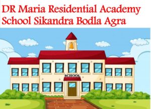 DR Maria Residential Academy School Sikandra Bodla Agra