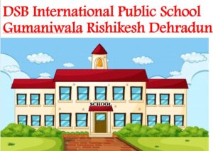 DSB International Public School Gumaniwala Rishikesh Dehradun