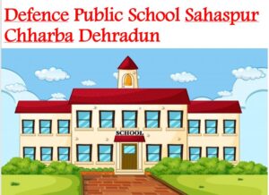 Defence Public School Sahaspur Chharba Dehradun
