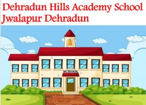 Dehradun Hills Academy School Jwalapur Dehradun