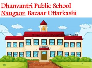 Dhanvantri Public School Naugaon Bazaar Uttarkashi