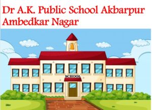 Dr A.K. Public School Akbarpur Ambedkar Nagar