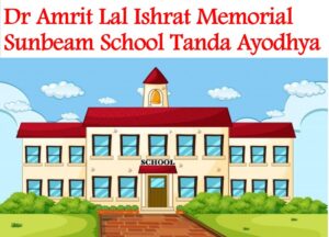Dr Amrit Lal Ishrat Memorial Sunbeam School Tanda Ayodhya