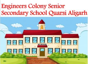 Engineers Colony Senior Secondary School Quarsi Aligarh