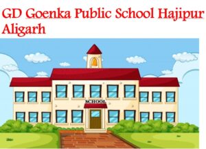 GD Goenka Public School Hajipur Aligarh