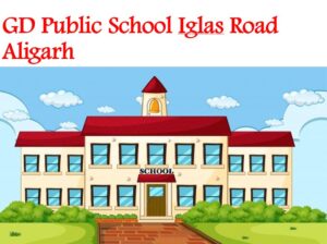 GD Public School Iglas Road Aligarh
