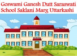 Goswami Ganesh Dutt Saraswati School Saklani Marg Uttarkashi