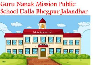 Guru Nanak Mission Public School Dalla Bhogpur Jalandhar