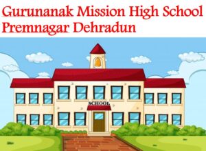 Gurunanak Mission High School Premnagar Dehradun