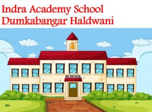 Indra Academy School Dumkabangar Haldwani