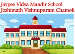 Jaypee Vidya Mandir School Joshimath Vishnupuram Chamoli
