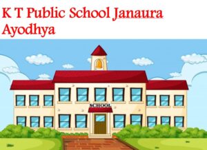 K T Public School Janaura Ayodhya