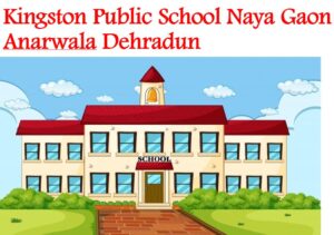 Kingston Public School Naya Gaon Anarwala Dehradun