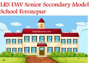 LRS DAV Senior Secondary Model School Ferozepur