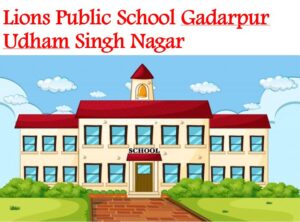 Lions Public School Gadarpur Udham Singh Nagar