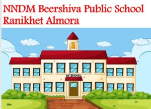 NNDM Beershiva Public School Ranikhet Almora