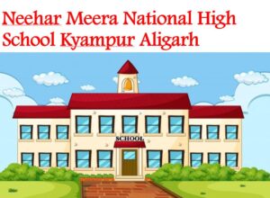 Neehar Meera National High School Kyampur Aligarh