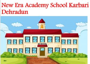 New Era Academy School Karbari Dehradun