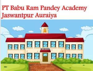 PT Babu Ram Pandey Academy Jaswantpur Auraiya