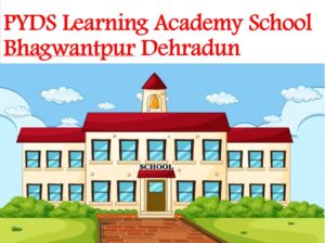 PYDS Learning Academy School Bhagwantpur Dehradun
