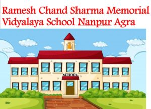 Ramesh Chand Sharma Memorial Vidyalaya School Nanpur Agra