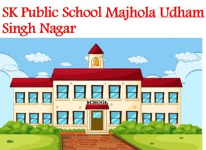 SK Public School Majhola Udham Singh Nagar