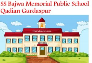 SS Bajwa Memorial Public School Qadian Gurdaspur