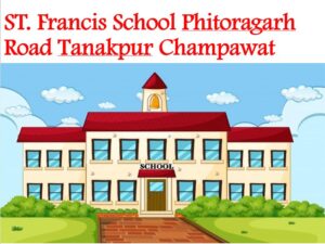 ST. Francis School Phitoragarh Road Tanakpur Champawat