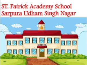 ST. Patrick Academy School Sarpura Udham Singh Nagar