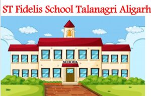 ST Fidelis School Talanagri Aligarh