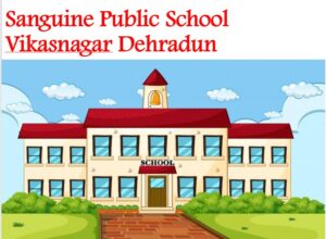 Sanguine Public School Vikasnagar Dehradun