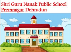 Shri Guru Nanak Public School Premnagar Dehradun