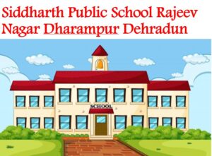 Siddharth Public School Rajeev Nagar Dharampur Dehradun