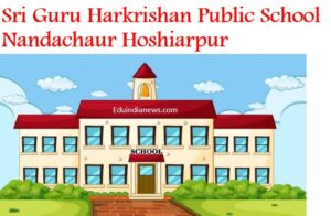 Sri Guru Harkrishan Public School Nandachaur Hoshiarpur