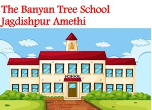 The Banyan Tree School Jagdishpur Amethi
