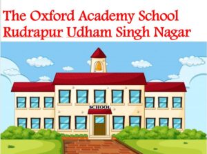 The Oxford Academy School Rudrapur Udham Singh Nagar