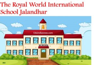 The Royal World International School Jalandhar