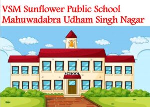 VSM Sunflower Public School Mahuwadabra Udham Singh Nagar