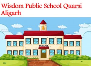 Wisdom Public School Quarsi Aligarh